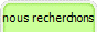 nous recherchons